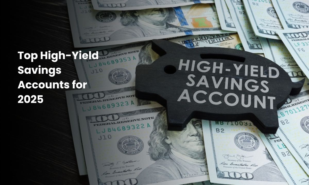 Top High-Yield Savings Accounts for 2025