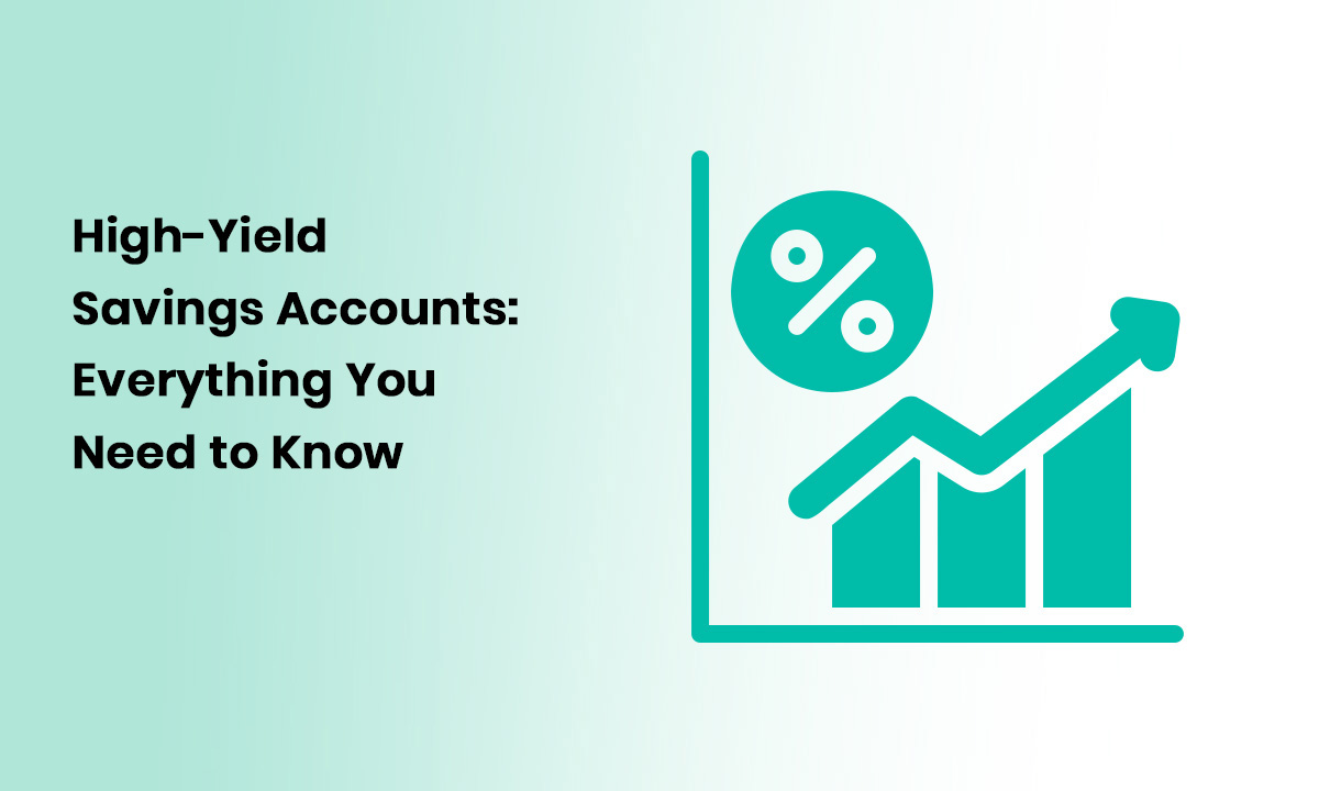 High-Yield Savings Accounts- Everything You Need to Know